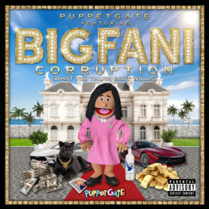 Puppetgate ft. Big Fani - Corruption (What You Talkin Bout Willis)