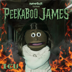 Puppetgate ft. Peekaboo James - ICU