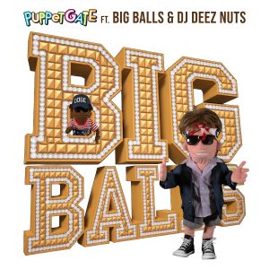 Puppetgate ft. Big Balls & DJ Deez Nuts - Big Balls