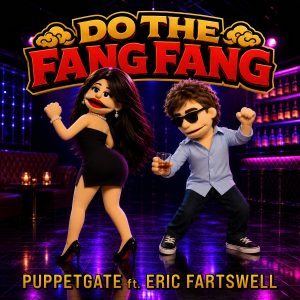Puppetgate ft. Eric Fartswell - Do the Fang Fang